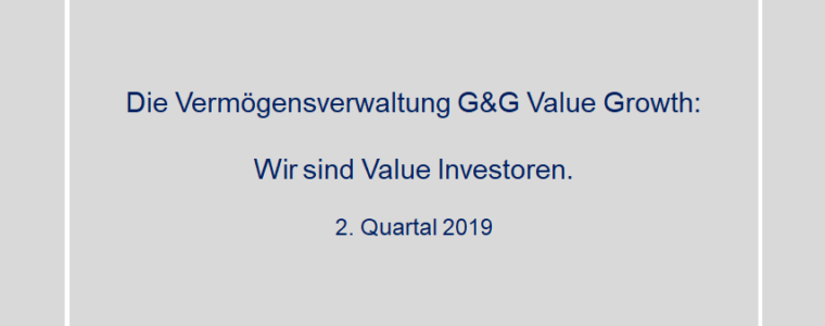 2. Quartal 2019 – Vermögensverwaltung G&G Value Growth