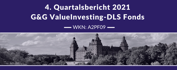4. Quartalsbericht 2021 – G&G ValueInvesting-DLS Fonds