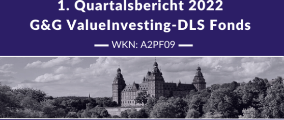 1. Quartalsbericht 2022 – G&G ValueInvesting-DLS Fonds